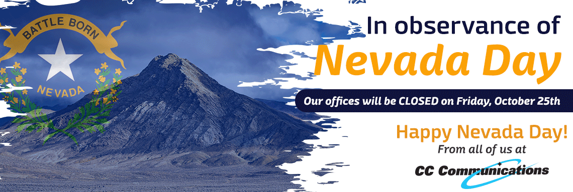 In observance of Nevada Day, our offices will be closed Friday, October 25th.